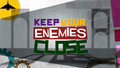 Keep Your Enemies Close: Episode 7